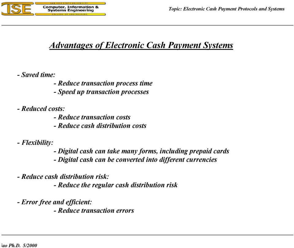 can take many forms, including prepaid cards - Digital cash can be converted into different currencies - Reduce cash