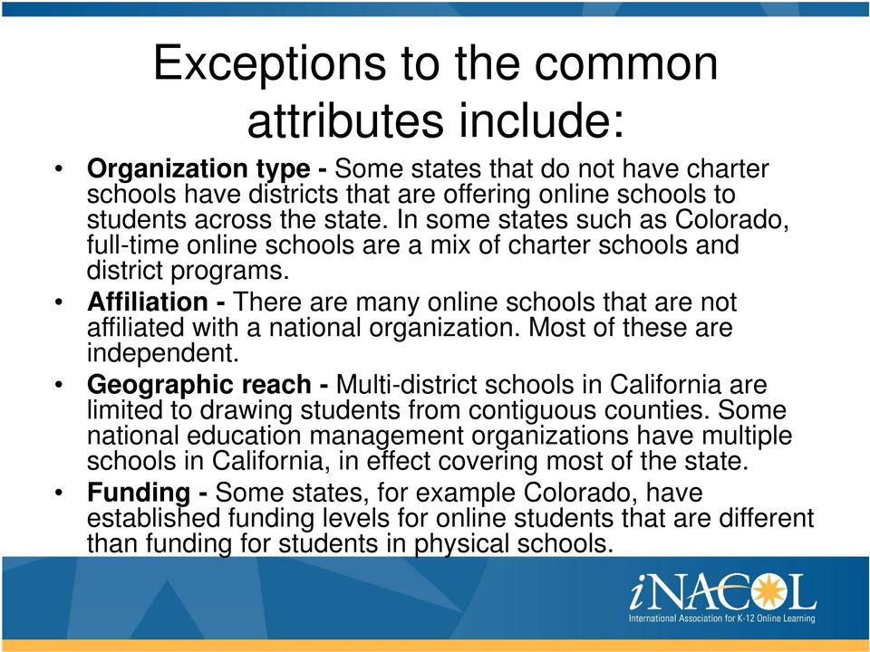 Affiliation - There are many online schools that are not affiliated with a national organization. Most of these are independent.