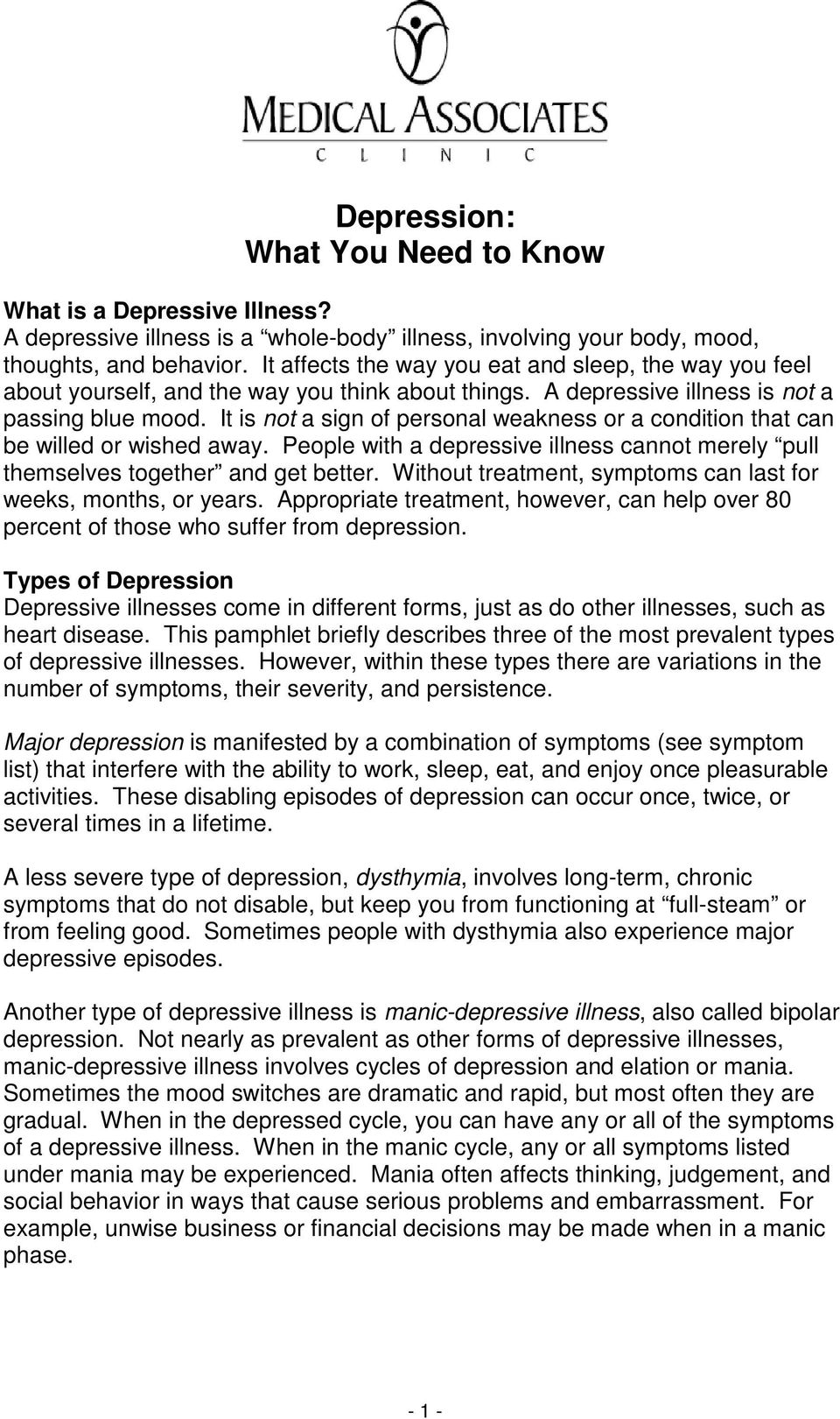 It is not a sign of personal weakness or a condition that can be willed or wished away. People with a depressive illness cannot merely pull themselves together and get better.