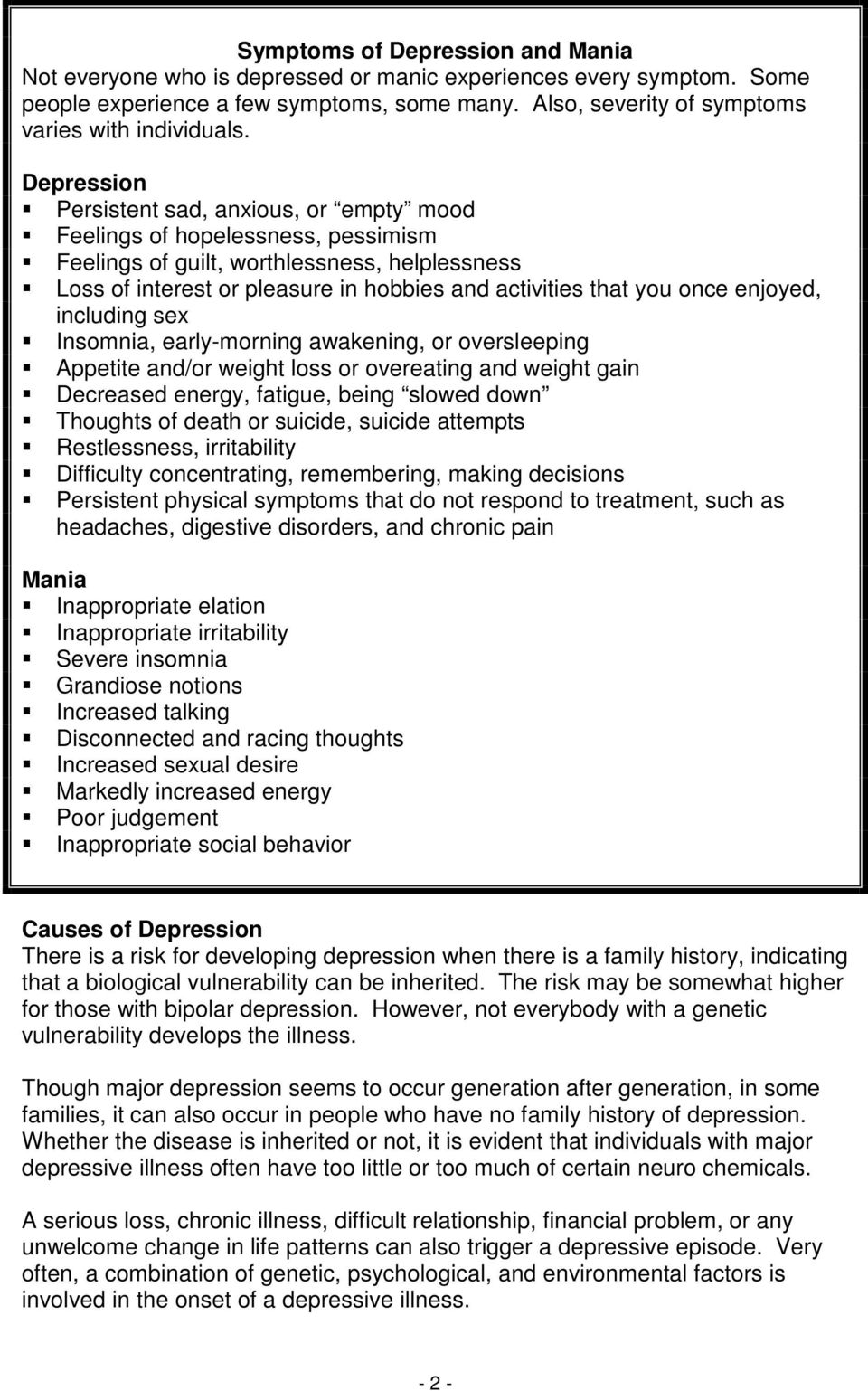 once enjoyed, including sex Insomnia, early-morning awakening, or oversleeping Appetite and/or weight loss or overeating and weight gain Decreased energy, fatigue, being slowed down Thoughts of death