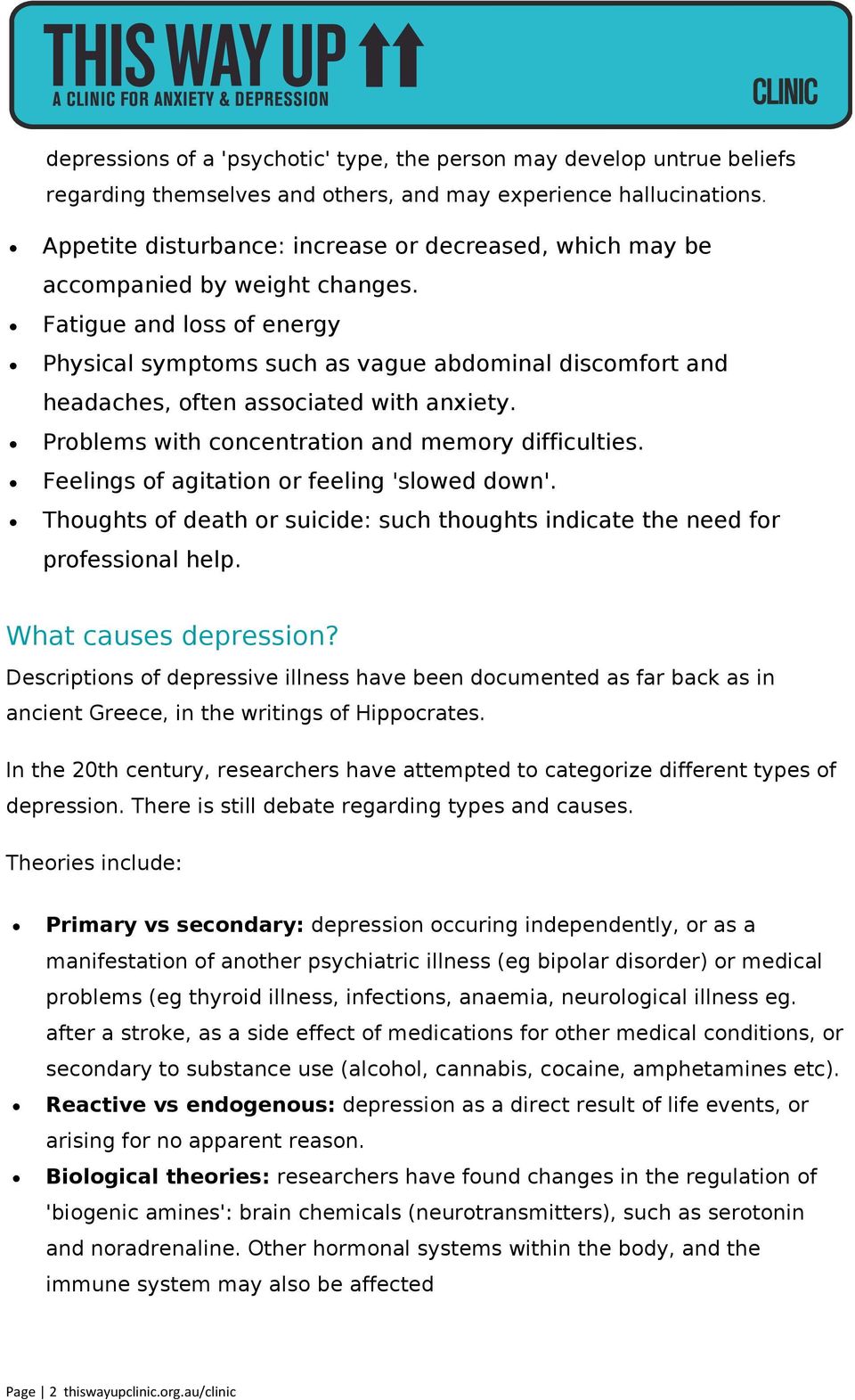 Fatigue and loss of energy Physical symptoms such as vague abdominal discomfort and headaches, often associated with anxiety. Problems with concentration and memory difficulties.