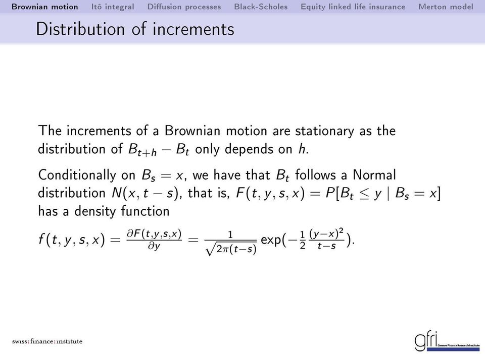 Conditionally on B s = x, we have that B t follows a Normal distribution N(x, t s),