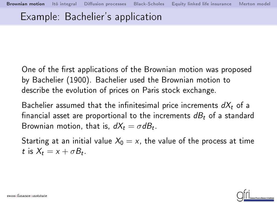 Bachelier assumed that the innitesimal price increments dx t of a nancial asset are proportional to the increments db t