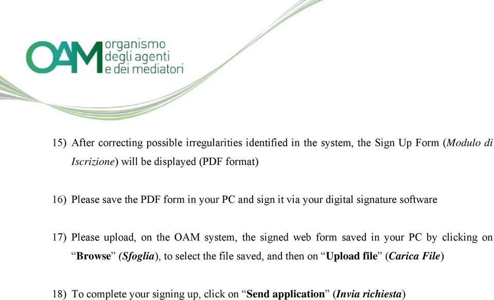Please upload, on the OAM system, the signed web form saved in your PC by clicking on Browse (Sfoglia), to select the
