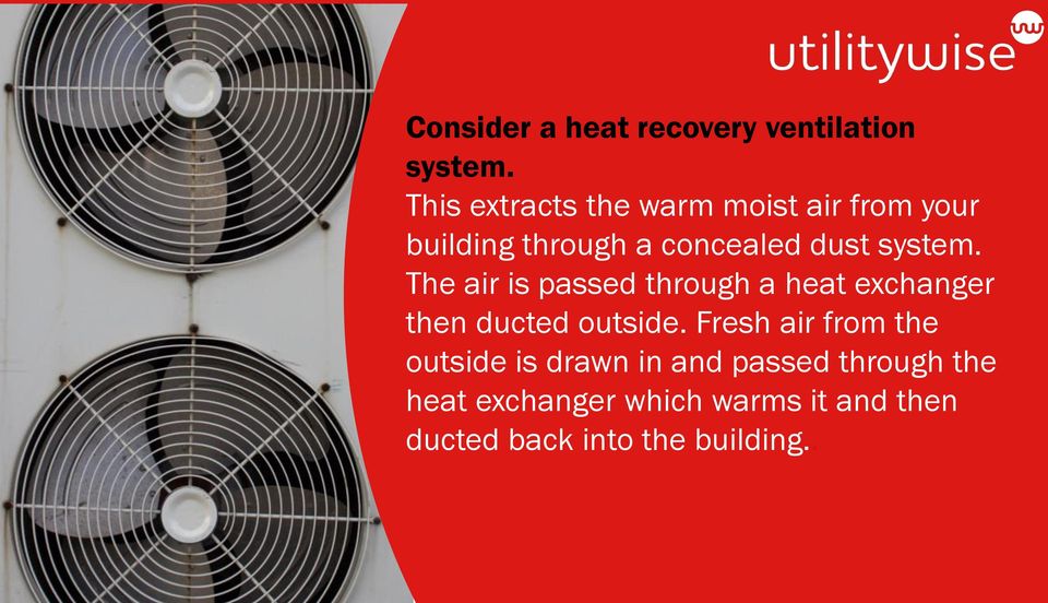 system. The air is passed through a heat exchanger then ducted outside.