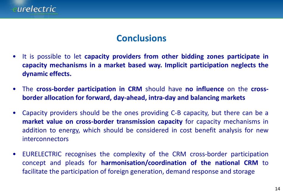 C-B capacity, but there can be a market value on cross-border transmission capacity for capacity mechanisms in addition to energy, which should be considered in cost benefit analysis for new
