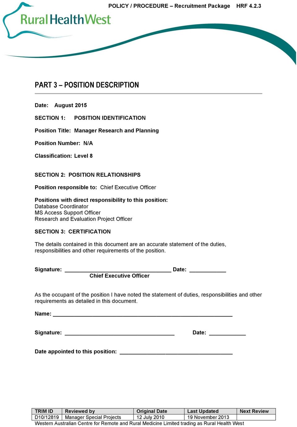 Officer SECTION 3: CERTIFICATION The details contained in this document are an accurate statement of the duties, responsibilities and other requirements of the position.