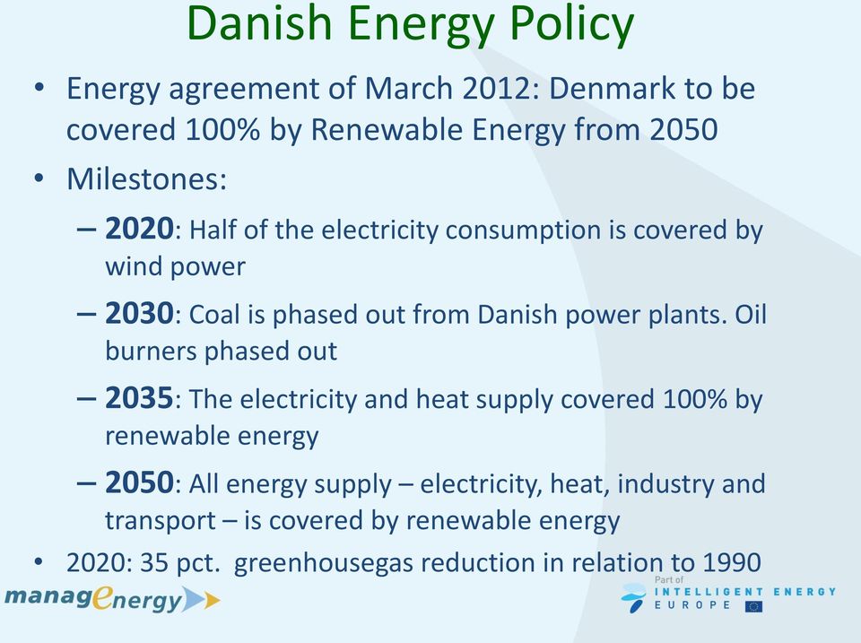 Oil burners phased out 2035: The electricity and heat supply covered 100% by renewable energy 2050: All energy supply