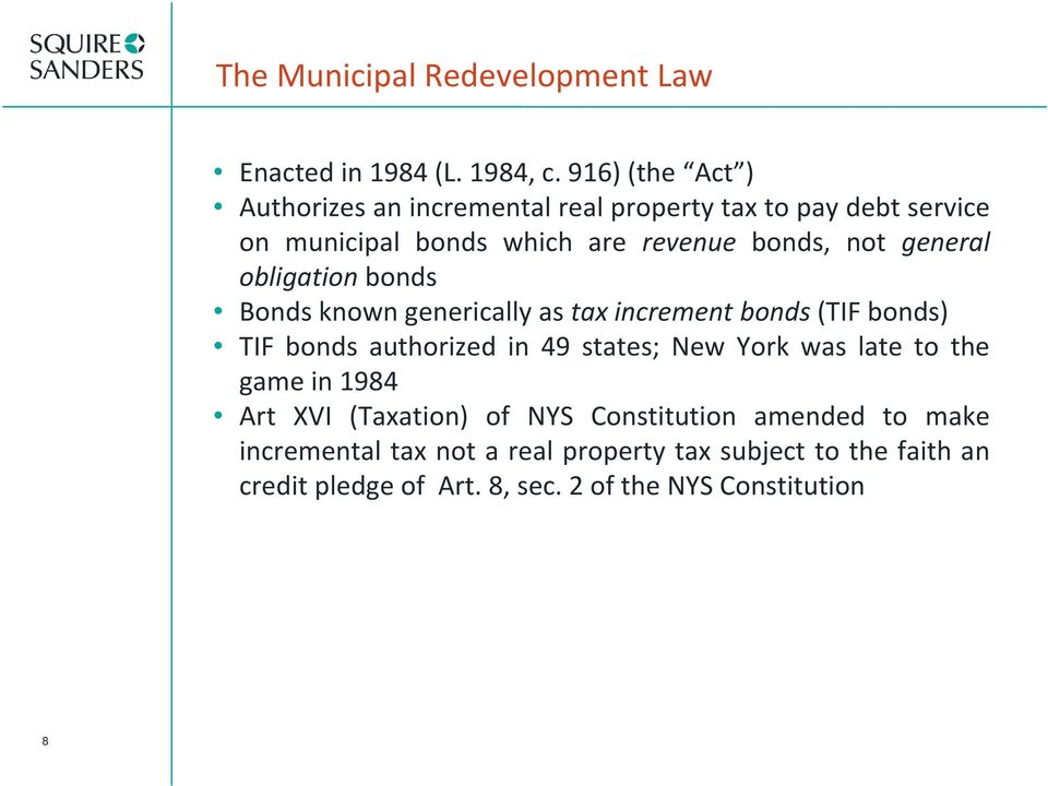 general obligation bonds Bonds known generically as tax increment bonds (TIF bonds) TIF bonds authorized in 49 states; New York