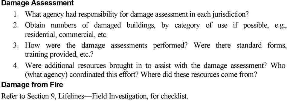 How were the damage assessments performed? Were there standard forms, training provided, etc.? 4.