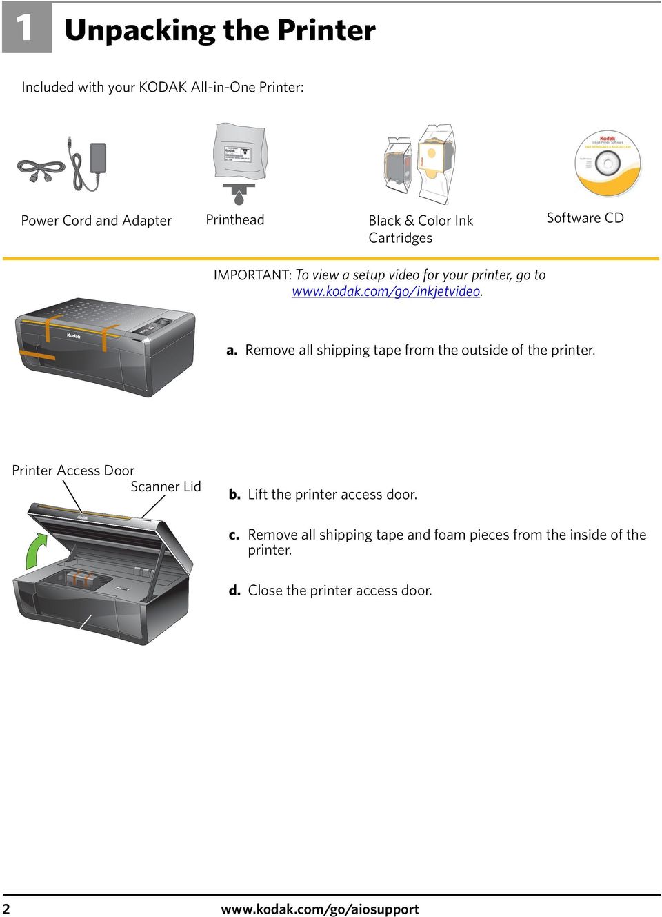 com/go/inkjetvideo. MS SD/HC MMC a. Remove all shipping tape from the outside of the printer. Printer Access Door Scanner Lid b.
