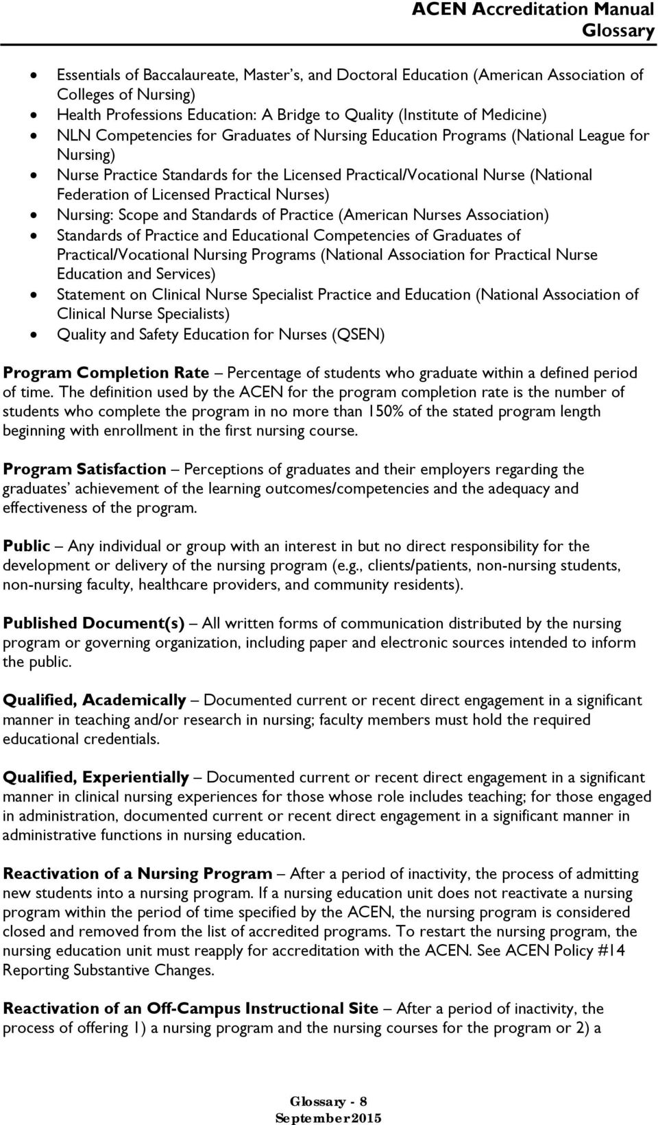 Nursing: Scope and Standards of Practice (American Nurses Association) Standards of Practice and Educational Competencies of Graduates of Practical/Vocational Nursing Programs (National Association