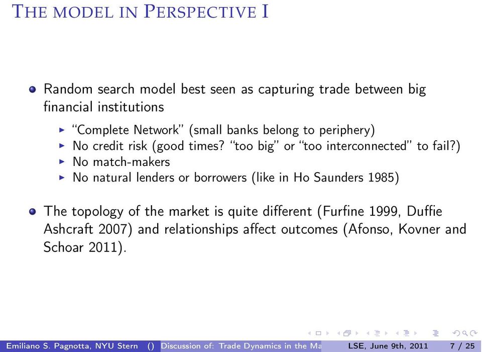 ) No match-makers No natural lenders or borrowers (like in Ho Saunders 1985) The topology of the market is quite different (Furfine 1999, Duffie