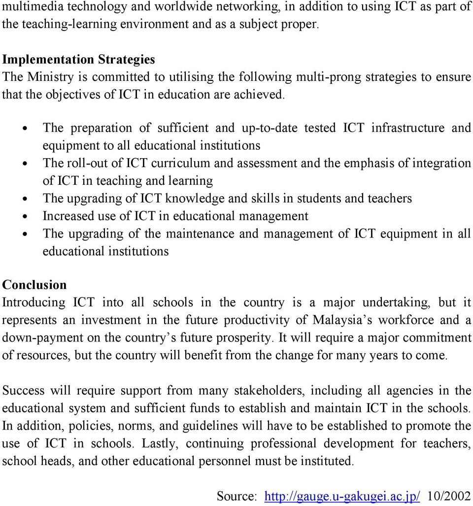 The preparation of sufficient and up-to-date tested ICT infrastructure and equipment to all educational institutions The roll-out of ICT curriculum and assessment and the emphasis of integration of