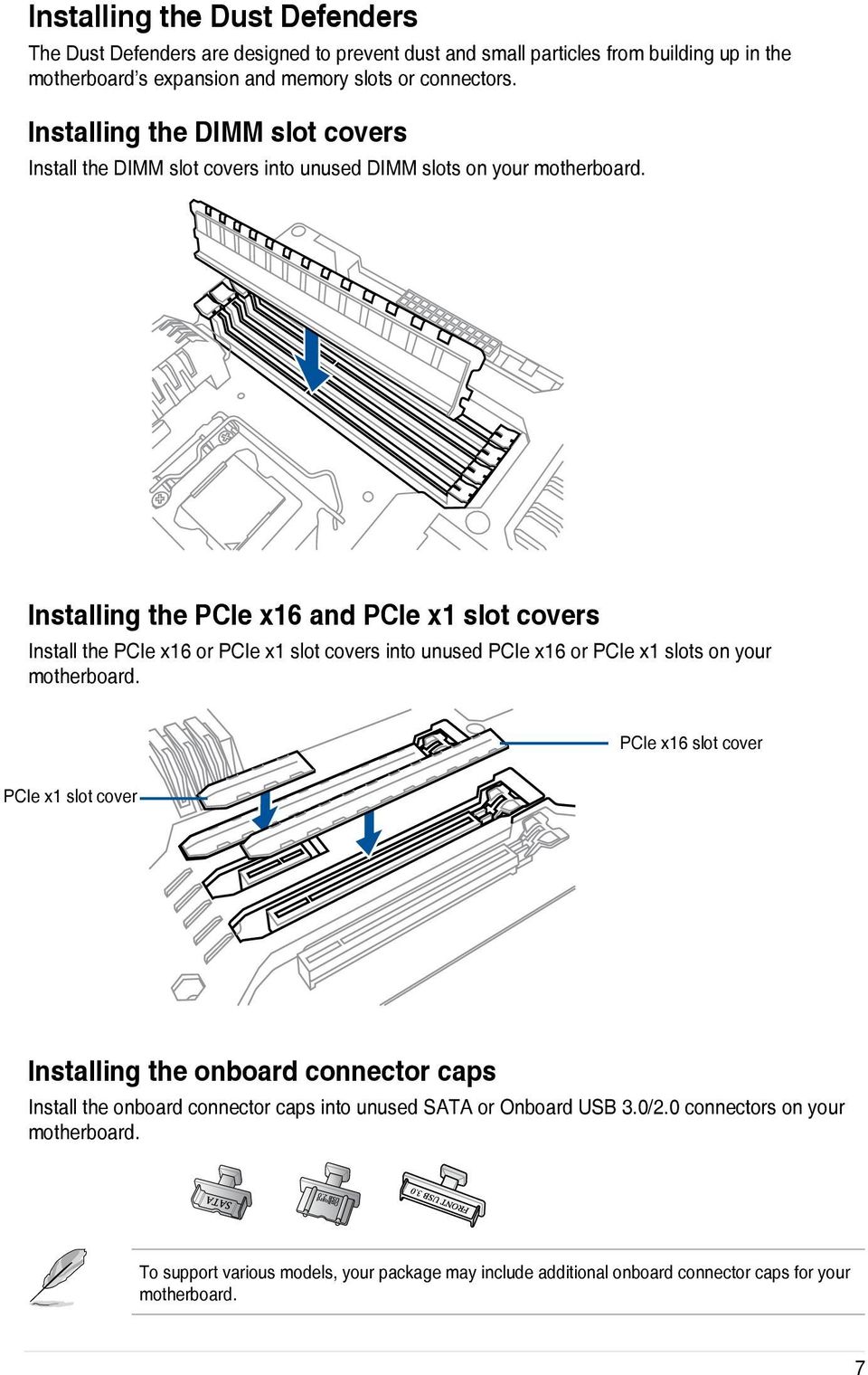 Installing the PCIe x16 and PCIe x1 slot covers Install the PCIe x16 or PCIe x1 slot covers into unused PCIe x16 or PCIe x1 slots on your motherboard.