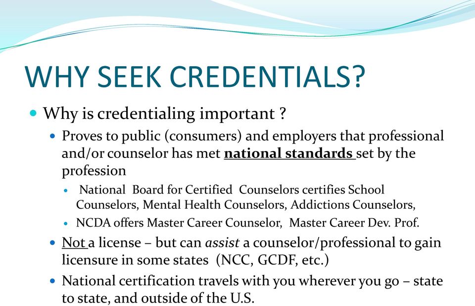 Board for Certified Counselors certifies School Counselors, Mental Health Counselors, Addictions Counselors, NCDA offers Master Career