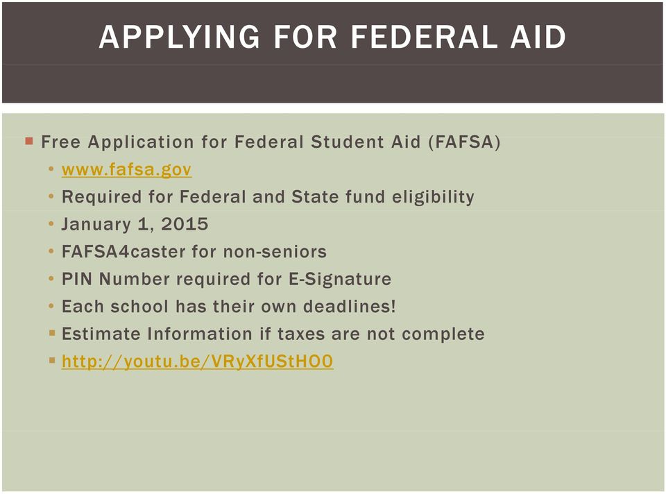 gov Required for Federal and State fund eligibility January 1, 2015 FAFSA4caster