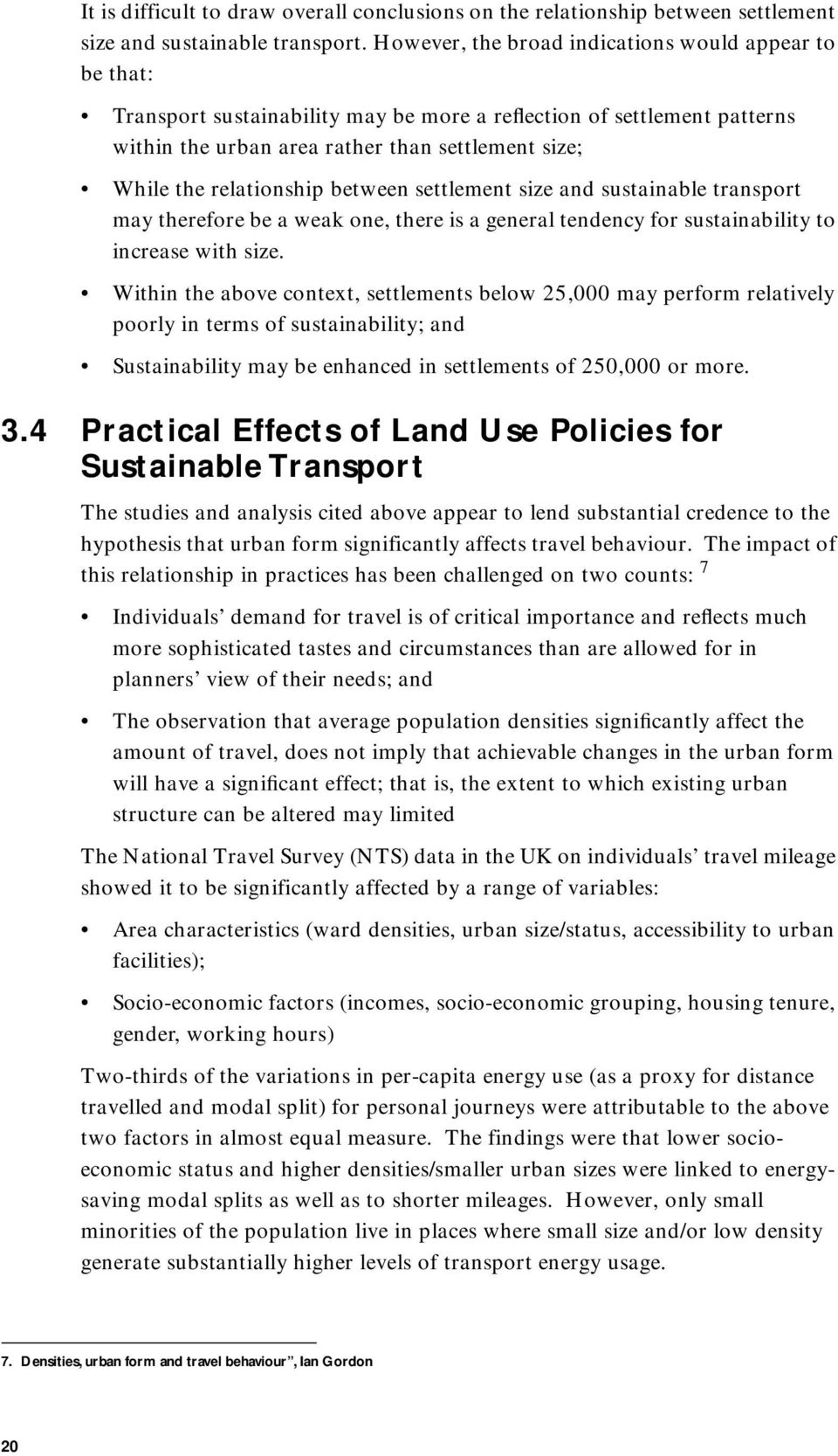 relationship between settlement size and sustainable transport may therefore be a weak one, there is a general tendency for sustainability to increase with size.