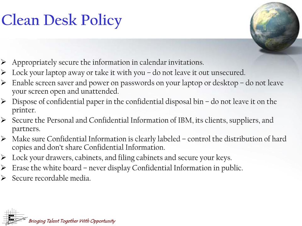 Dispose of confidential paper in the confidential disposal bin do not leave it on the printer. Secure the Personal and Confidential Information of IBM, its clients, suppliers, and partners.