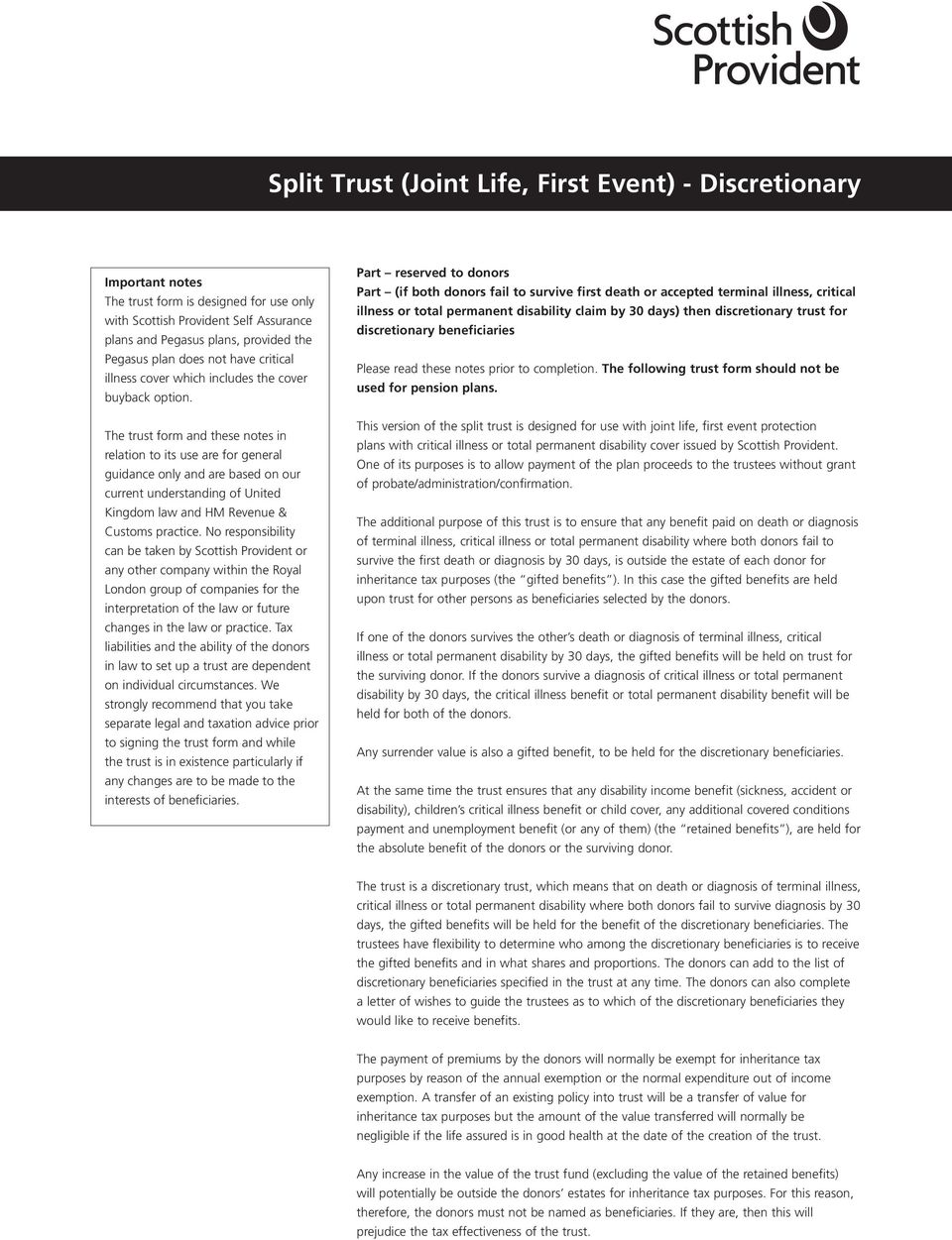 The trust form and these notes in relation to its use are for general guidance only and are based on our current understanding of United Kingdom law and HM Revenue & Customs practice.