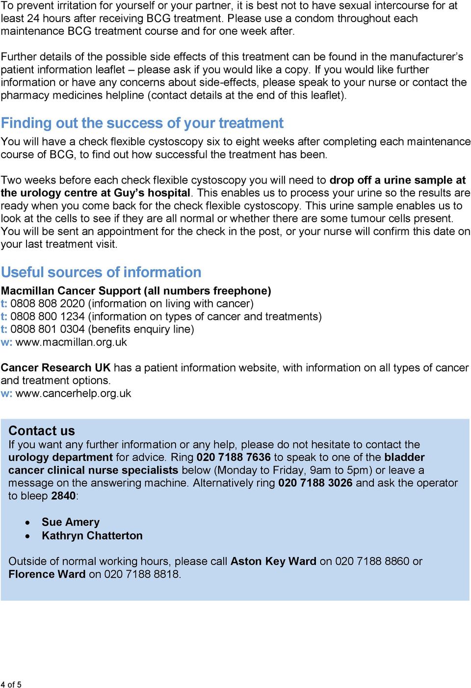 Further details of the possible side effects of this treatment can be found in the manufacturer s patient information leaflet please ask if you would like a copy.