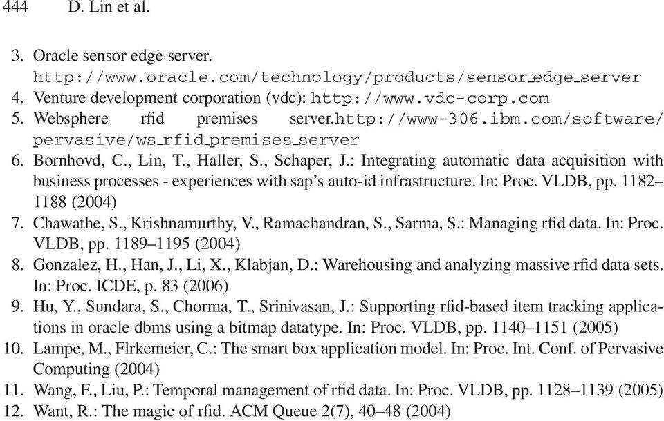 : Integrating automatic data acquisition with business processes - experiences with sap s auto-id infrastructure. In: Proc. VLDB, pp. 1182 1188 (24) 7. Chawathe, S., Krishnamurthy, V.