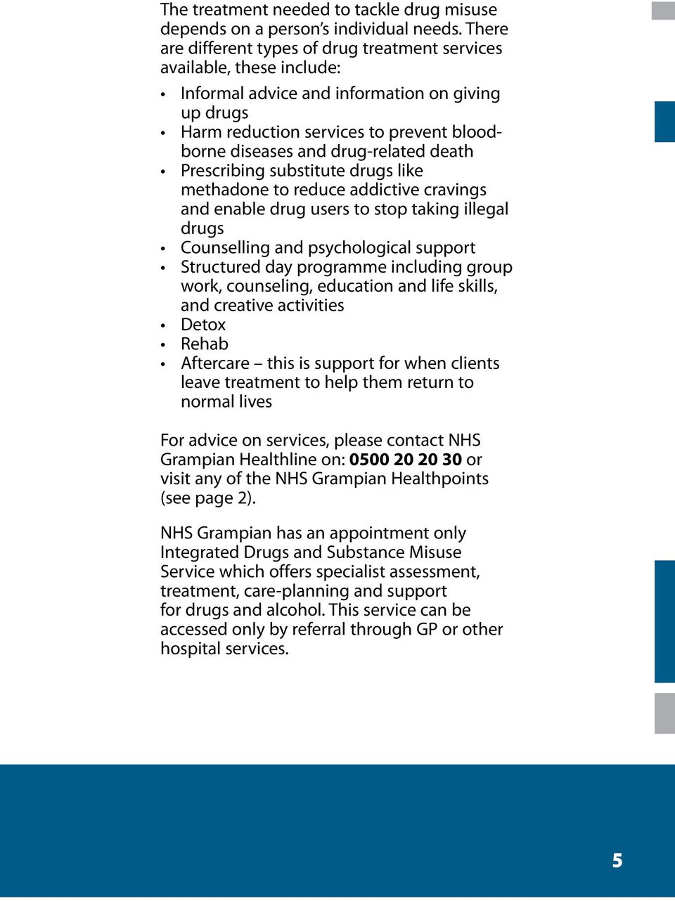 drug-related death Prescribing substitute drugs like methadone to reduce addictive cravings and enable drug users to stop taking illegal drugs Counselling and psychological support Structured day