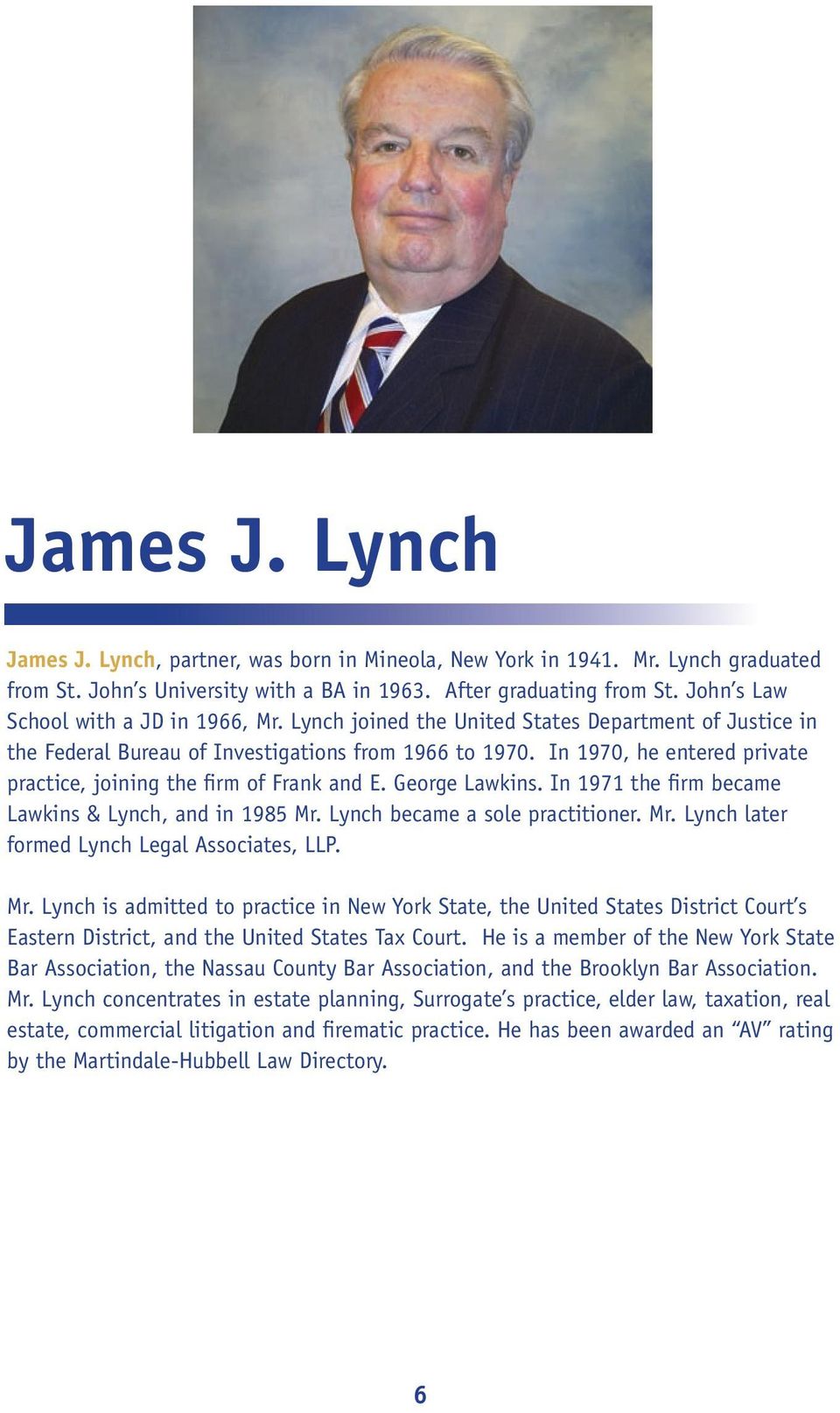 In 1970, he entered private practice, joining the firm of Frank and E. George Lawkins. In 1971 the firm became Lawkins & Lynch, and in 1985 Mr. Lynch became a sole practitioner. Mr. Lynch later formed Lynch Legal Associates, LLP.