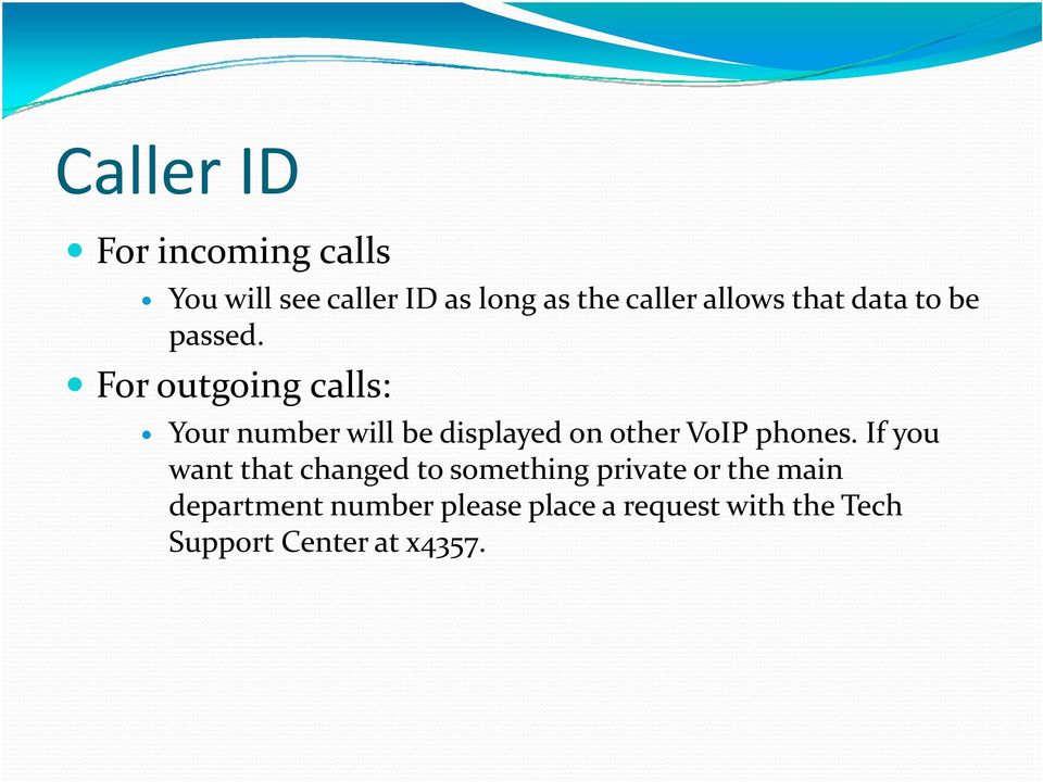For outgoing calls: Your number will be displayed on other VoIP phones.