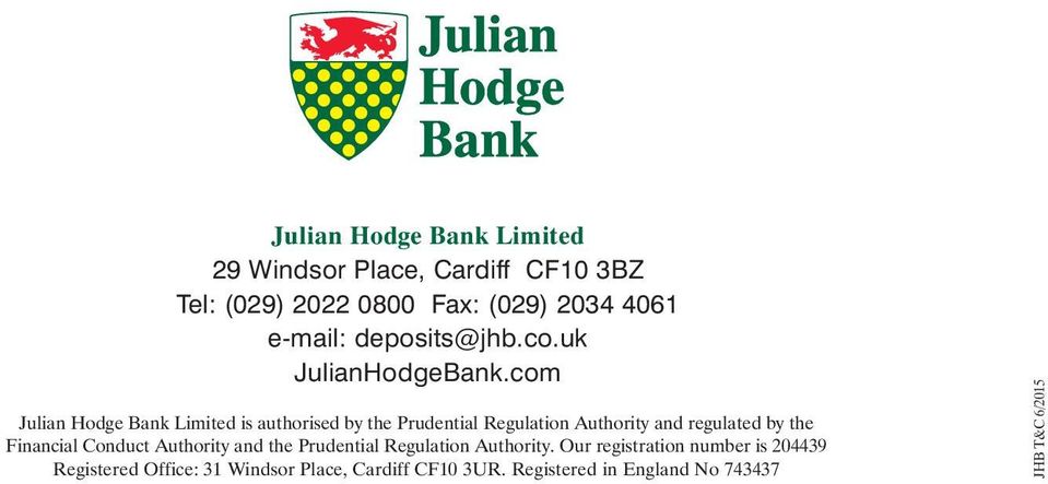 com Julian Hodge Bank Limited is authorised by the Prudential Regulation Authority and regulated by the Financial