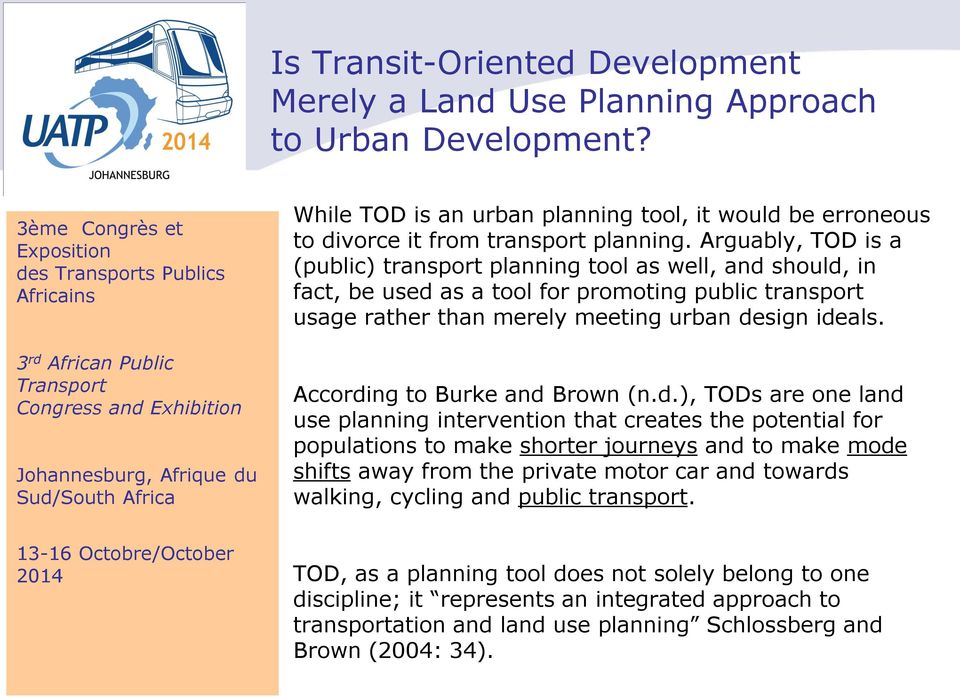 Arguably, TOD is a (public) transport planning tool as well, and should, in fact, be used as a tool for promoting public transport usage rather than merely meeting urban design ideals.