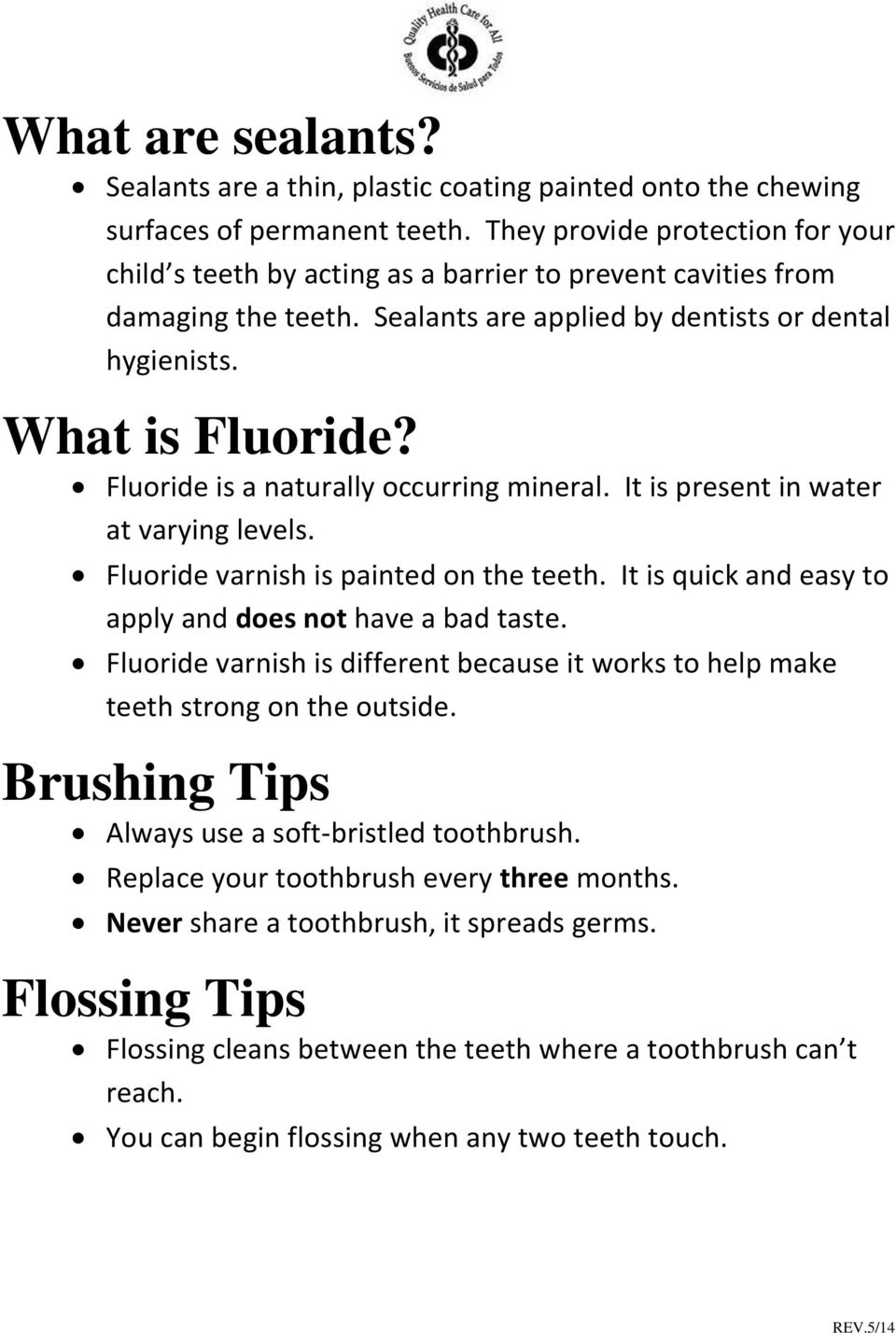 Fluoride is a naturally occurring mineral. It is present in water at varying levels. Fluoride varnish is painted on the teeth. It is quick and easy to apply and does not have a bad taste.
