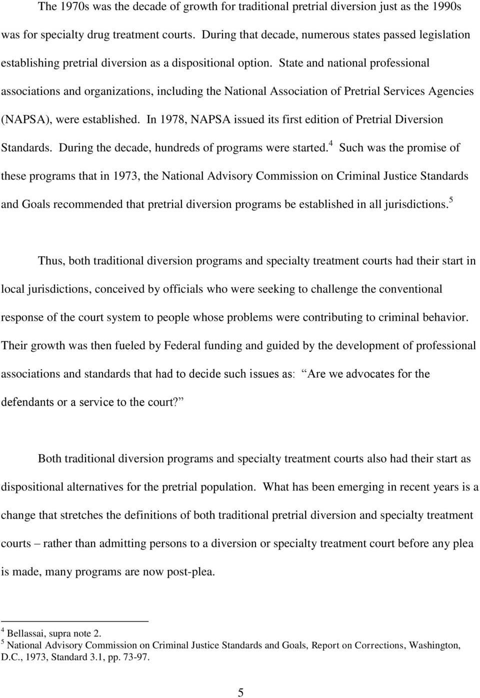State and national professional associations and organizations, including the National Association of Pretrial Services Agencies (NAPSA), were established.