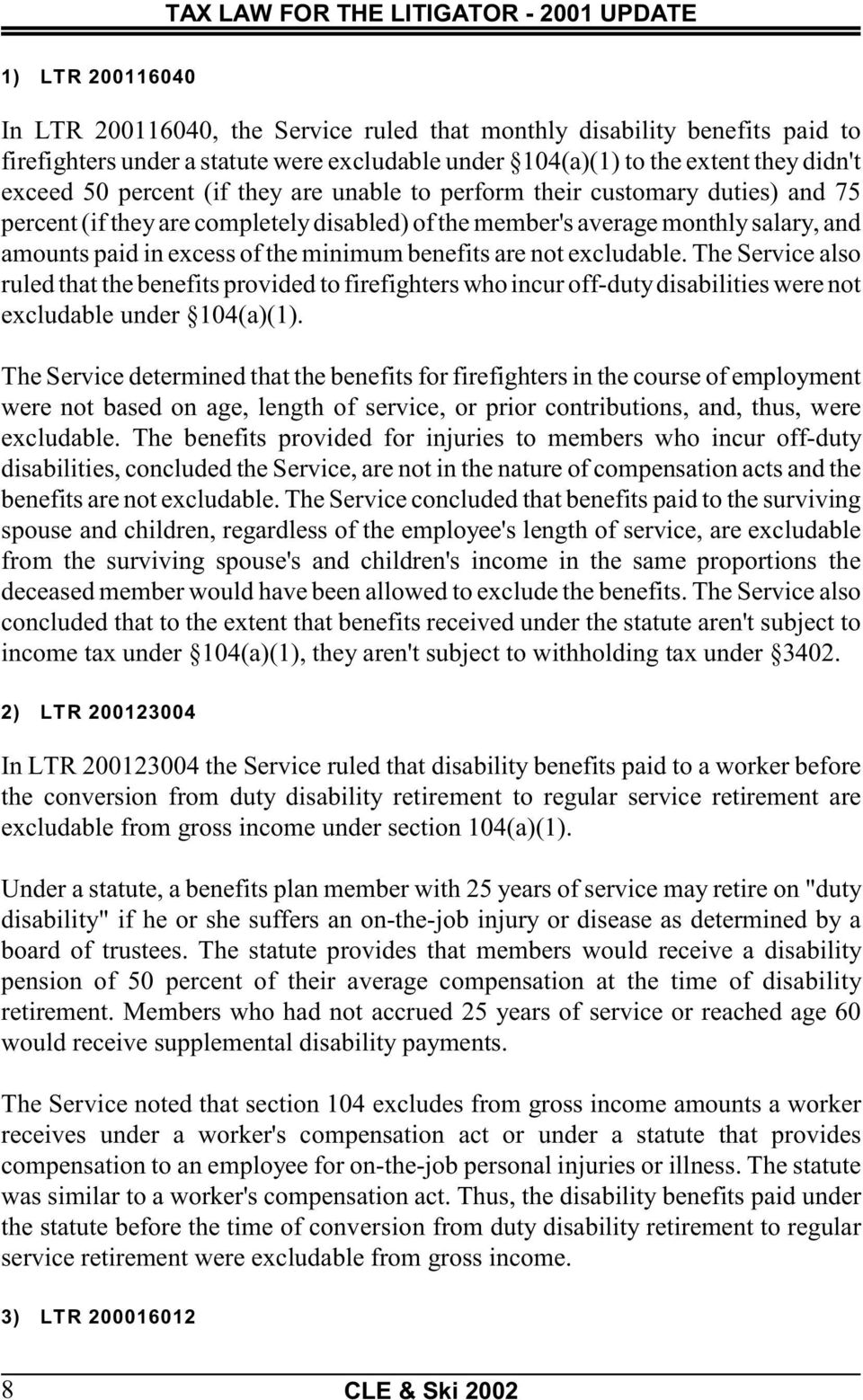 not excludable. The Service also ruled that the benefits provided to firefighters who incur off-duty disabilities were not excludable under 104(a)(1).