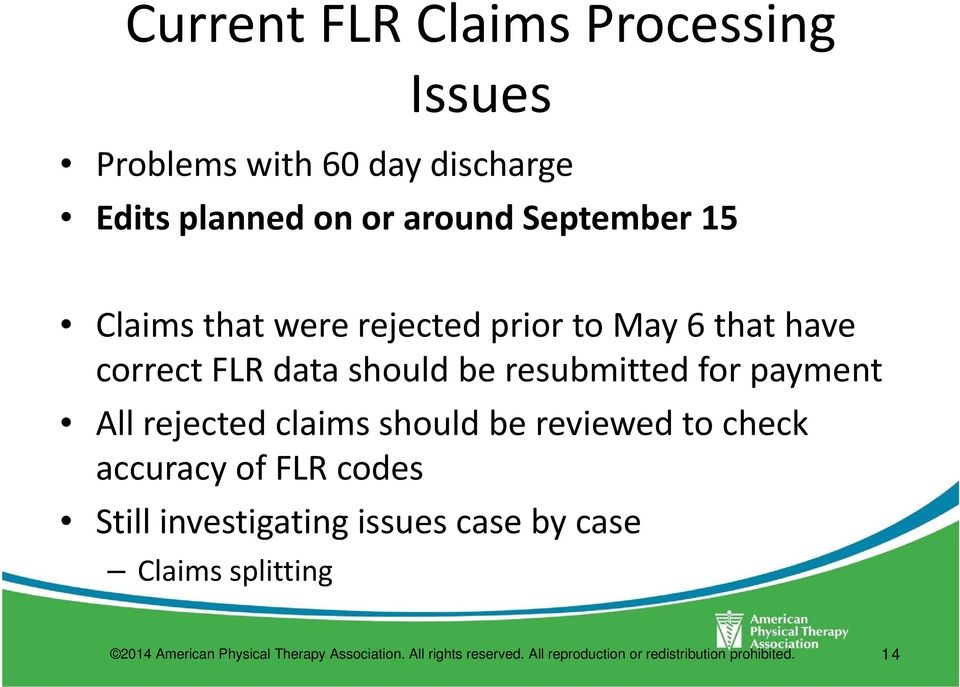 rejected claims should be reviewed to check accuracy of FLR codes Still investigating issues case by case Claims