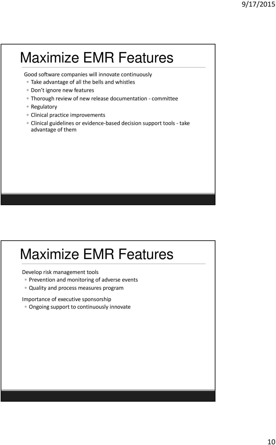 evidence based decision support tools take advantage of them Maximize EMR Features Develop risk management tools Prevention and