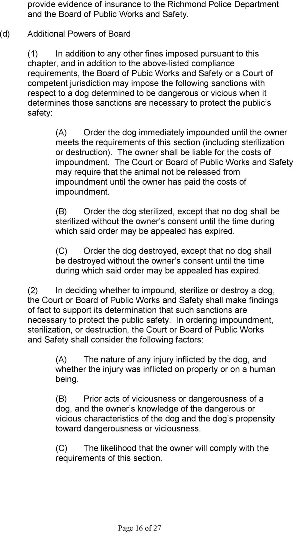 a Court of competent jurisdiction may impose the following sanctions with respect to a dog determined to be dangerous or vicious when it determines those sanctions are necessary to protect the public