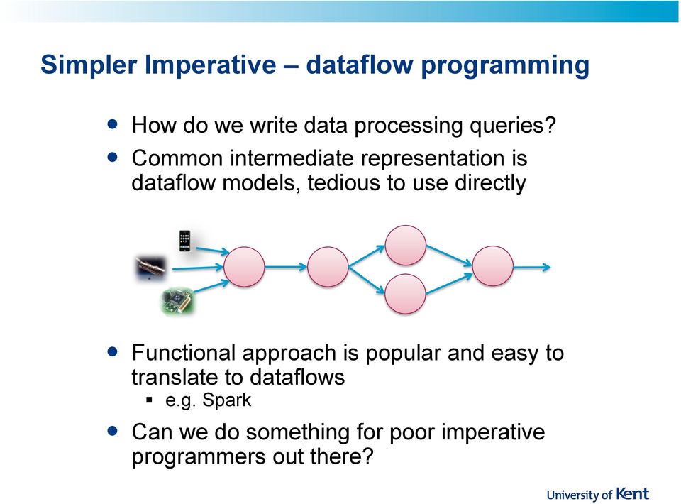 Common intermediate representation is dataflow models, tedious to use