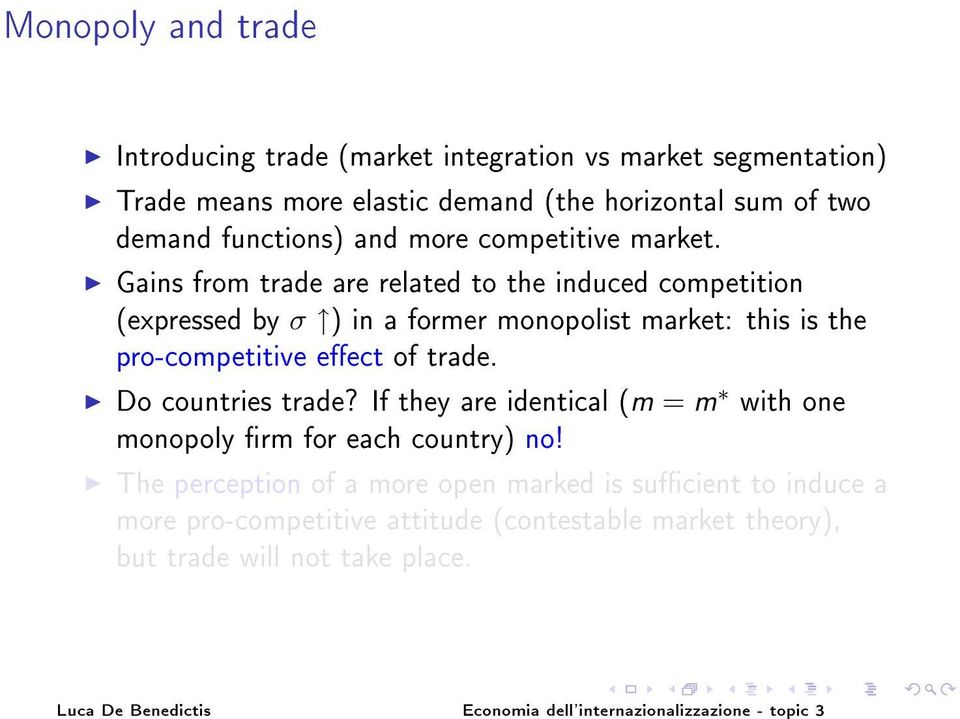 Gains from trade are related to the induced competition (expressed by σ ) in a former monopolist market: this is the pro-competitive eect of