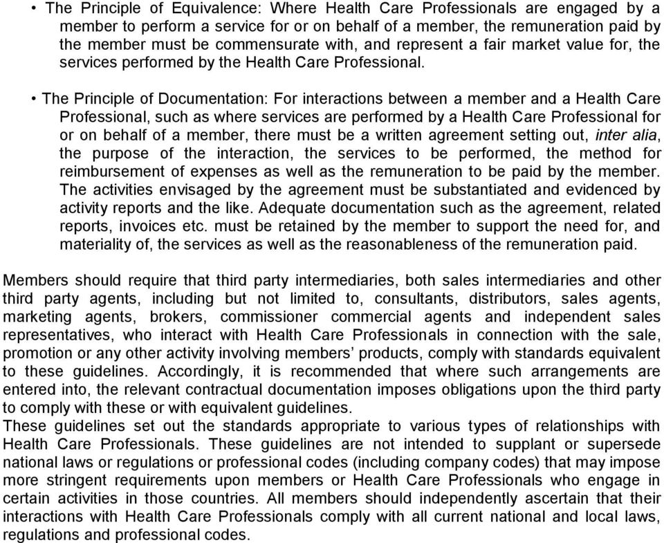 The Principle of Documentation: For interactions between a member and a Health Care Professional, such as where services are performed by a Health Care Professional for or on behalf of a member,