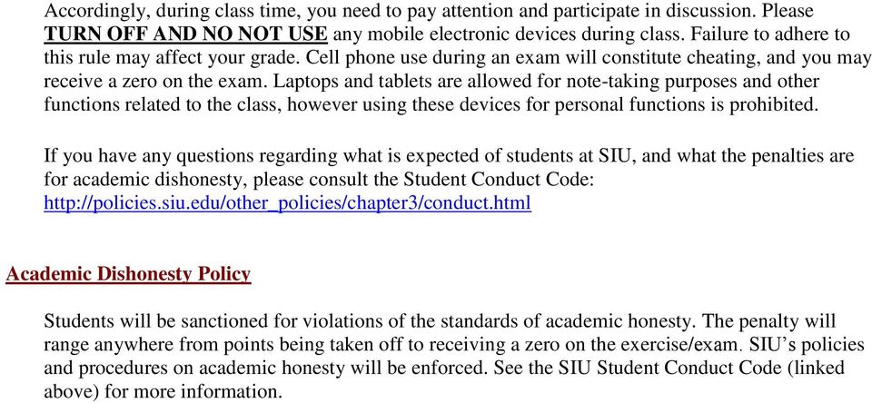 Laptops and tablets are allowed for note-taking purposes and other functions related to the class, however using these devices for personal functions is prohibited.