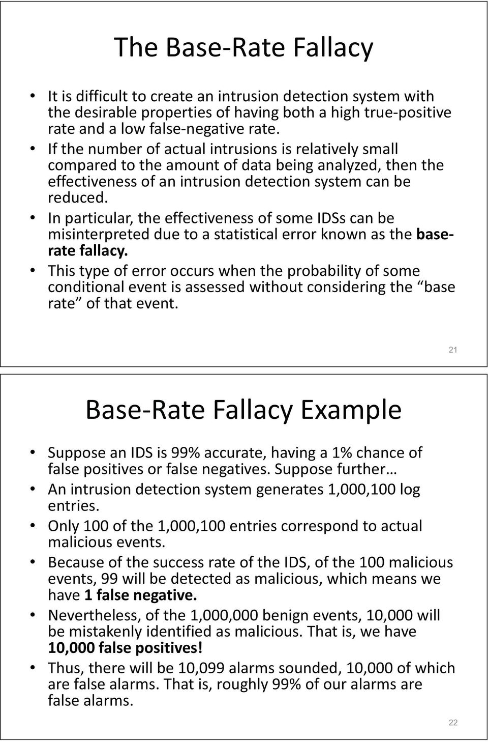 In particular, the effectiveness of some IDSs can be misinterpreted due to a statistical error known as the baserate fallacy.