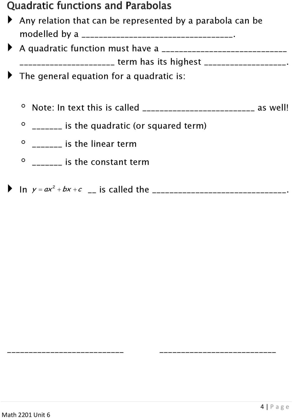 The general equation for a quadratic is: Note: In tet this is called as well!