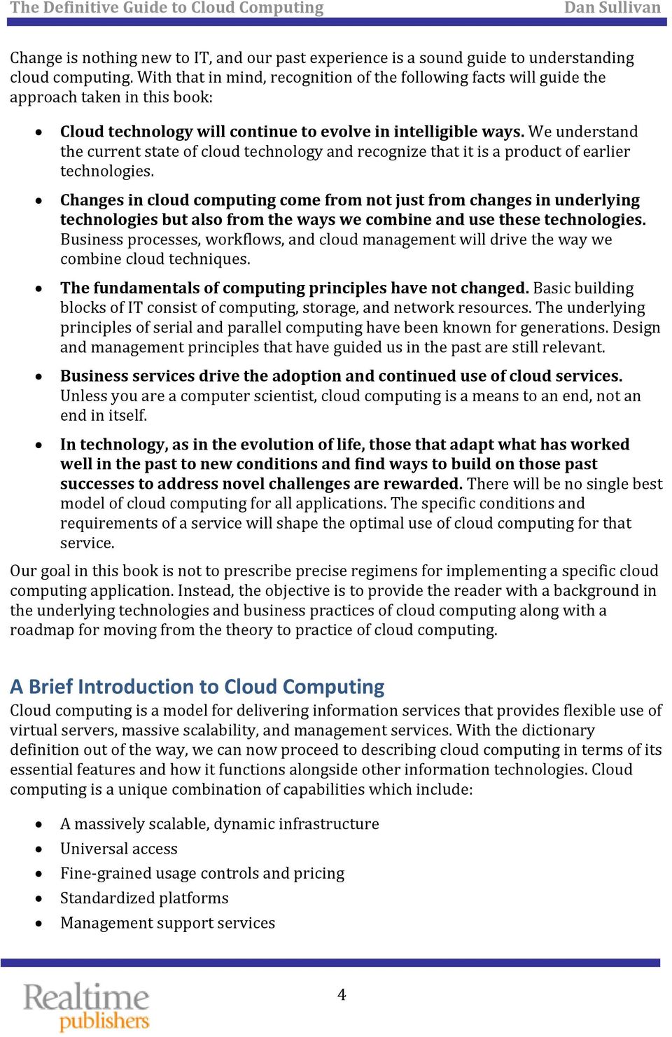 We understand the current state of cloud technology and recognize that it is a product of earlier technologies.