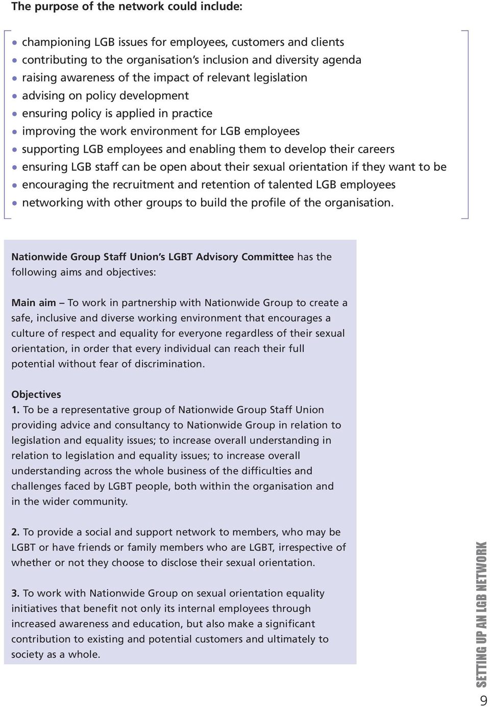 their careers ensuring LGB staff can be open about their sexual orientation if they want to be encouraging the recruitment and retention of talented LGB employees networking with other groups to