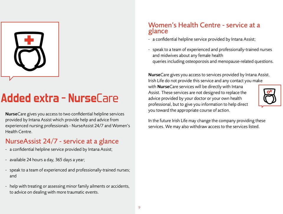 Added extra - NurseCare NurseCare gives you access to two confidential helpline services provided by Intana Assist which provide help and advice from experienced nursing professionals - NurseAssist