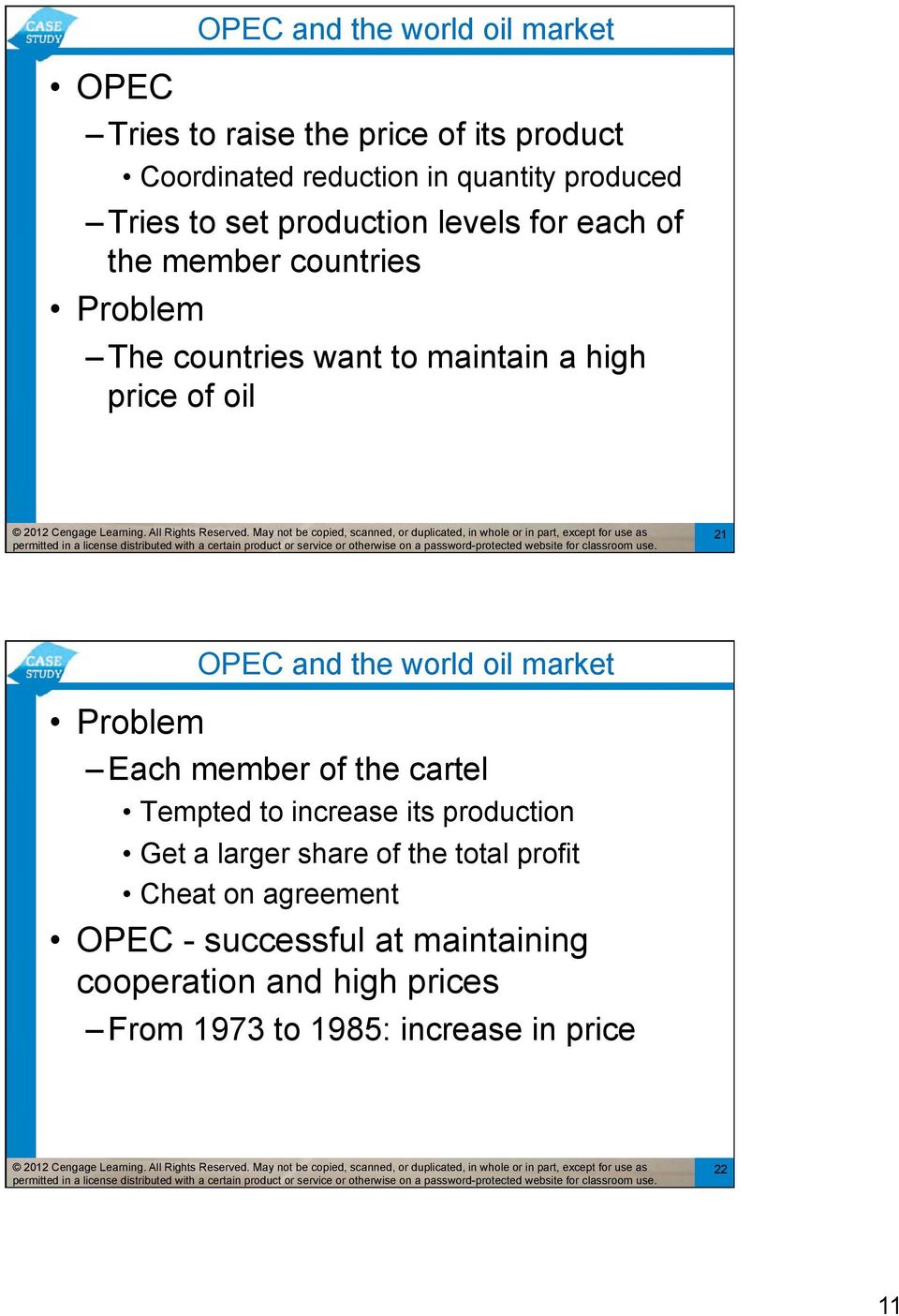 and the world oil market Problem Each member of the cartel Tempted to increase its production Get a larger share of the total