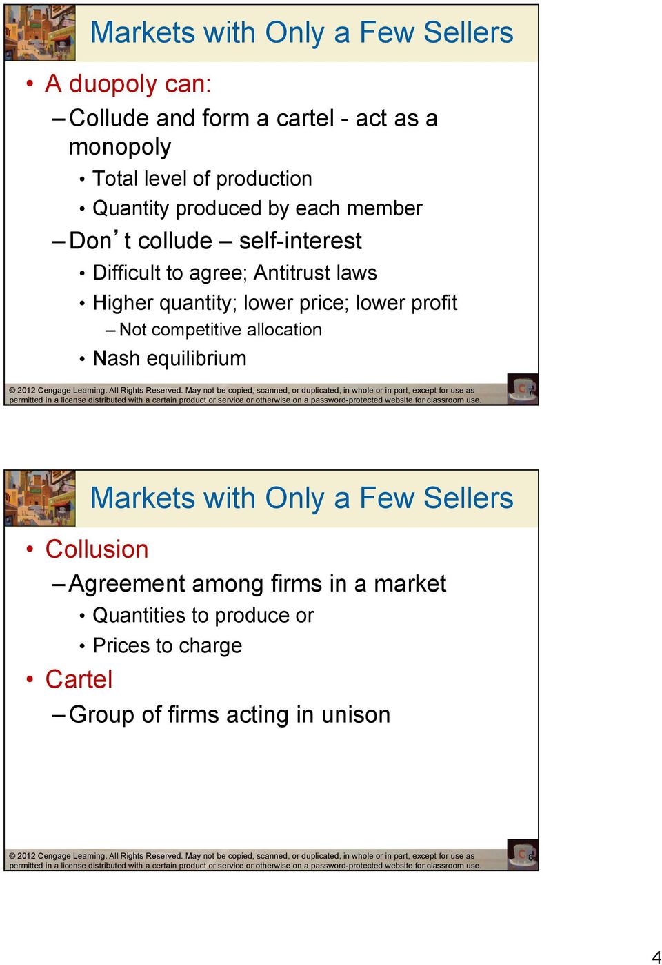 quantity; lower price; lower profit Not competitive allocation Nash equilibrium 7 Markets with Only a Few Sellers