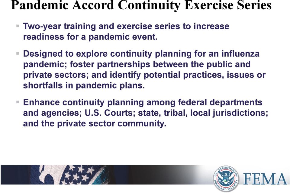 Designed to explore continuity planning for an influenza pandemic; foster partnerships between the public and private