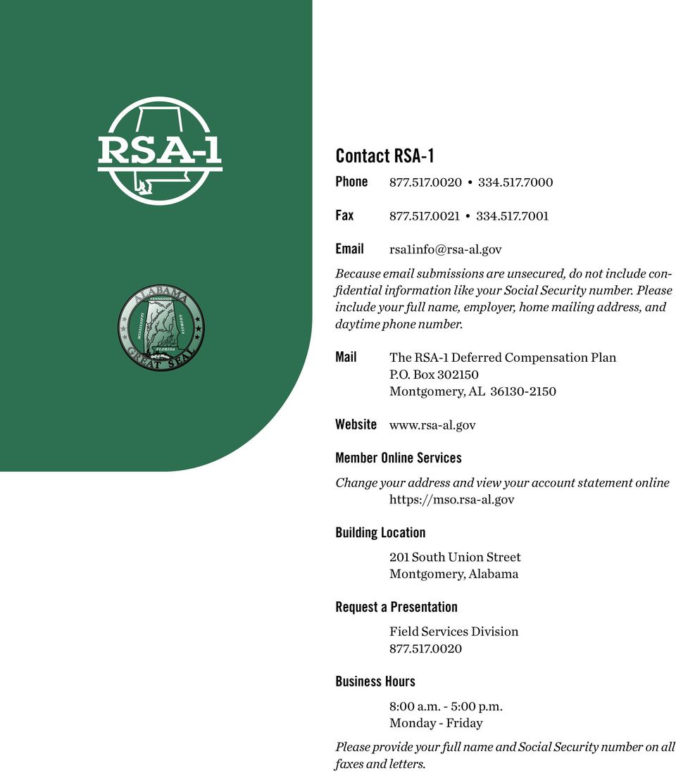 Please include your full name, employer, home mailing address, and daytime phone number. Mail Website The RSA-1 Deferred Compensation Plan P.O. Box 302150 Montgomery, AL 36130-2150 www.rsa-al.